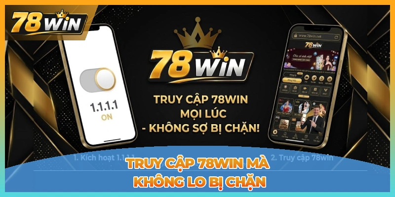 Chơi game 78win không lo bị chặn